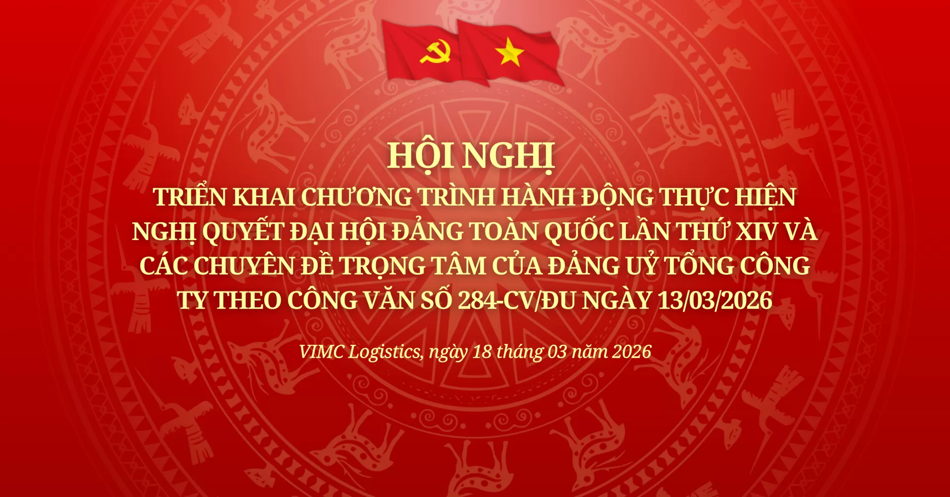 VIMC Logistics Tham Dự Hội Nghị triển khai Chương trình hành động thực hiện Nghị quyết Đại hội Đảng toàn quốc lần thứ XIV và các chuyên đề trọng tâm của Đảng ủy Tổng Công ty theo Công văn số 284-CV/ĐU ngày 13/03/2026